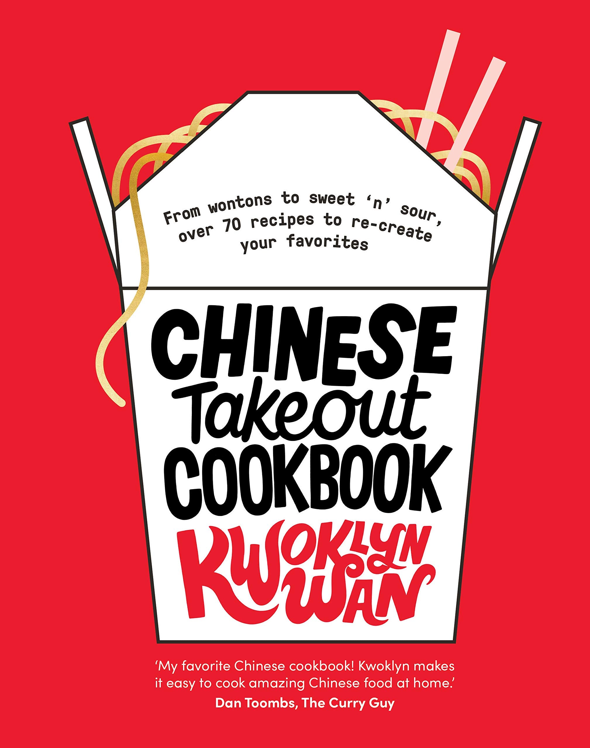 Chinese Takeout Cookbook: From Wontons to Sweet n Sour, Over 70 Recipes to Recreate Your Favorites