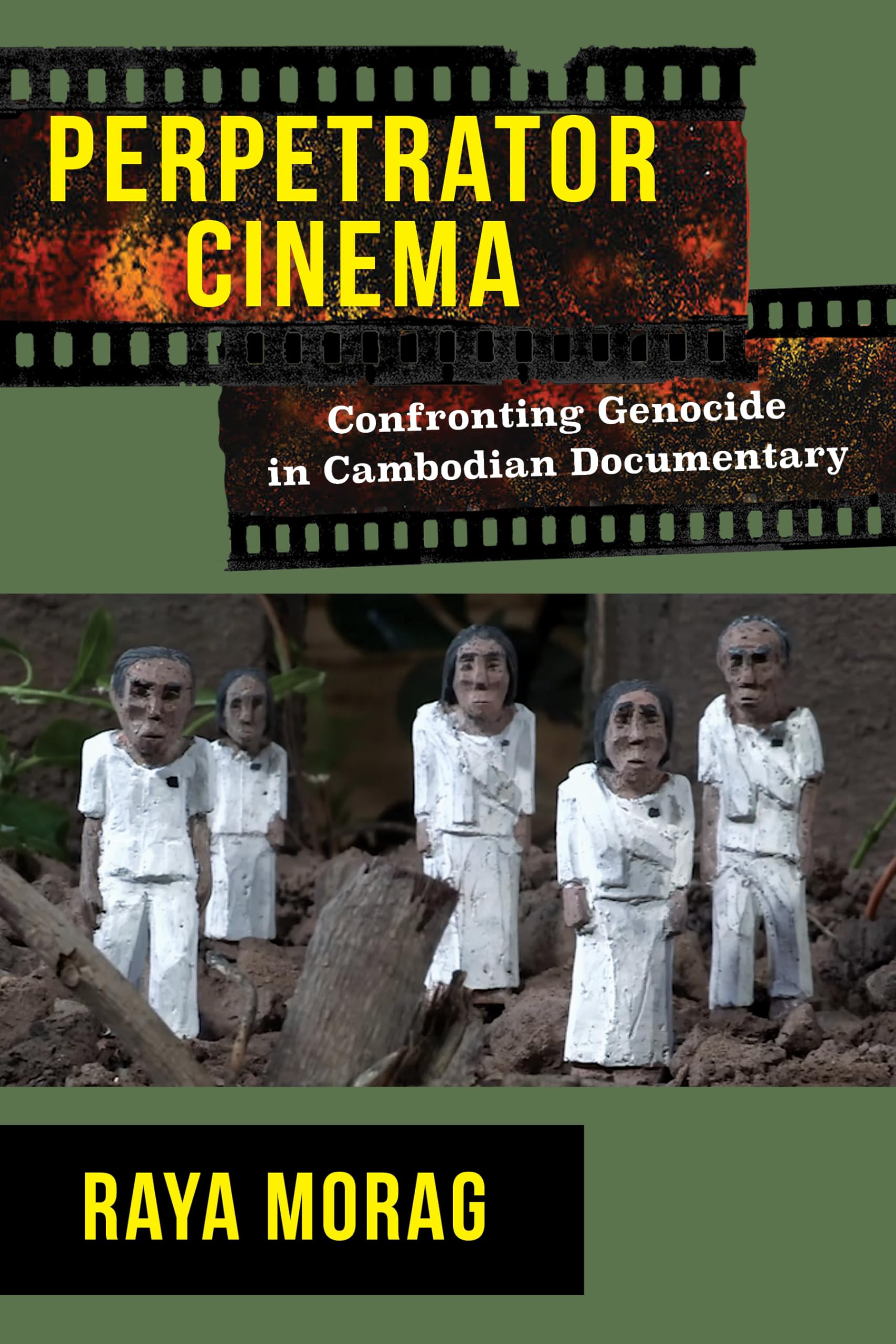 Perpetrator Cinema: Confronting Genocide in Cambodian Documentary (Nonfictions),Used