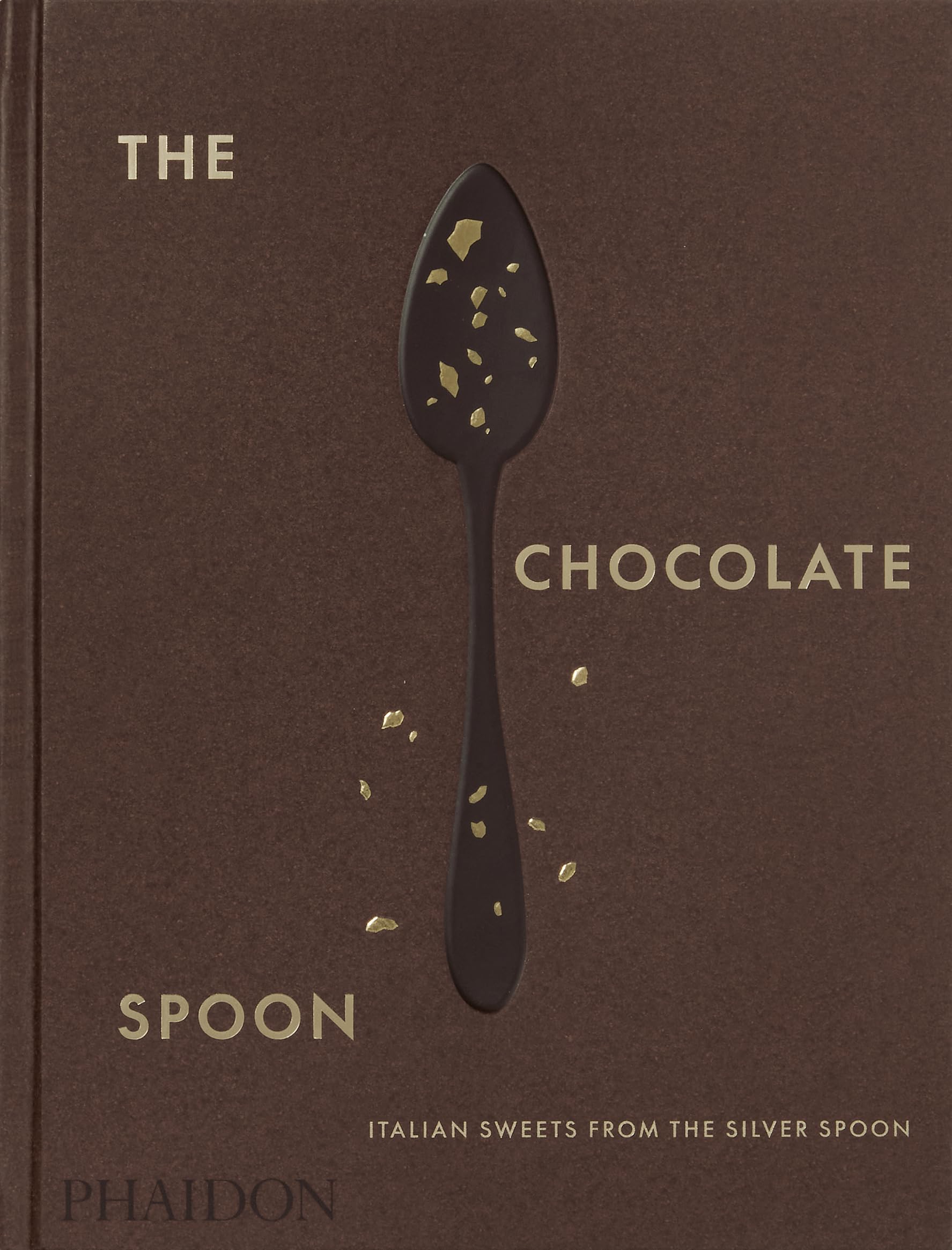 The Chocolate Spoon: Italian Sweets From The Silver Spoon,Used