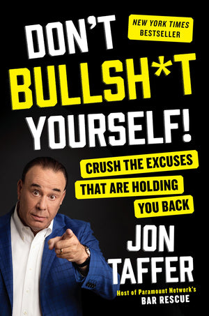 Don t Bullsh*t Yourself!: Crush the Excuses That Are Holding You Back
