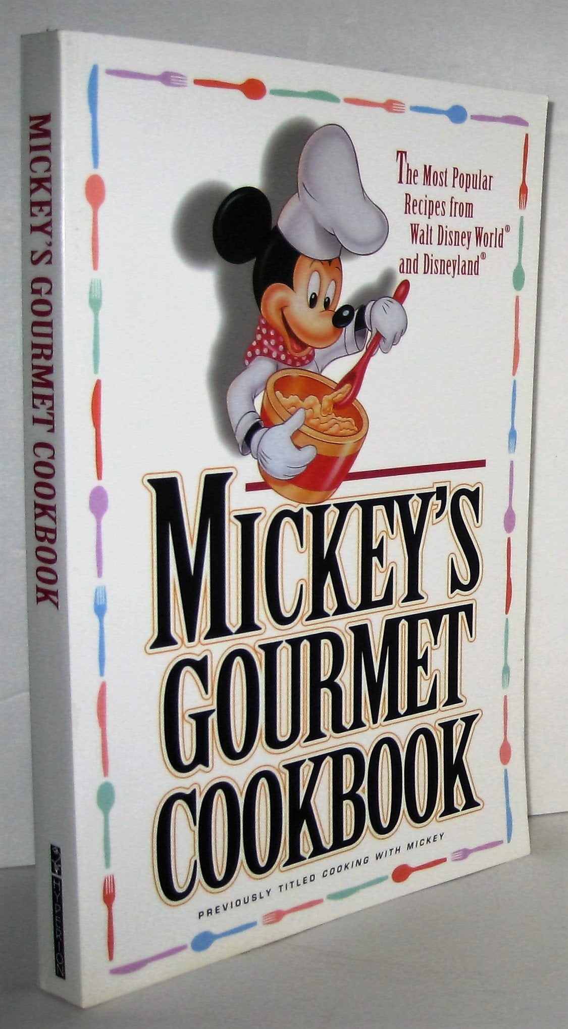 Mickey'S Gourmet Cookbook: Most Popular Recipes From Walt Disney World & Disneyland,New