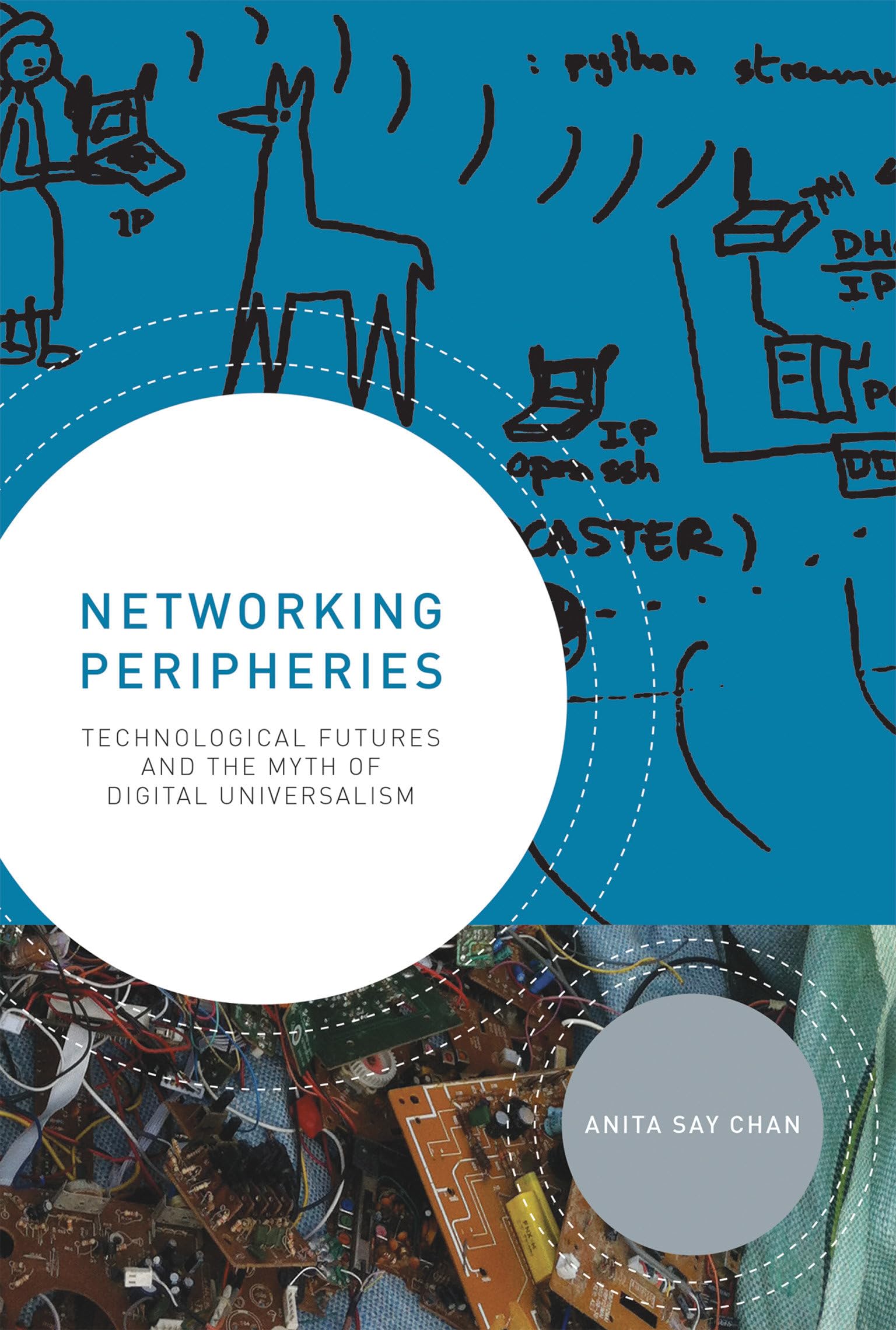 Networking Peripheries: Technological Futures and the Myth of Digital Universalism (Mit Press),New