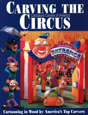 Carving the CCA Circus: Cartooning in Wood by America's Best Carvers,Used
