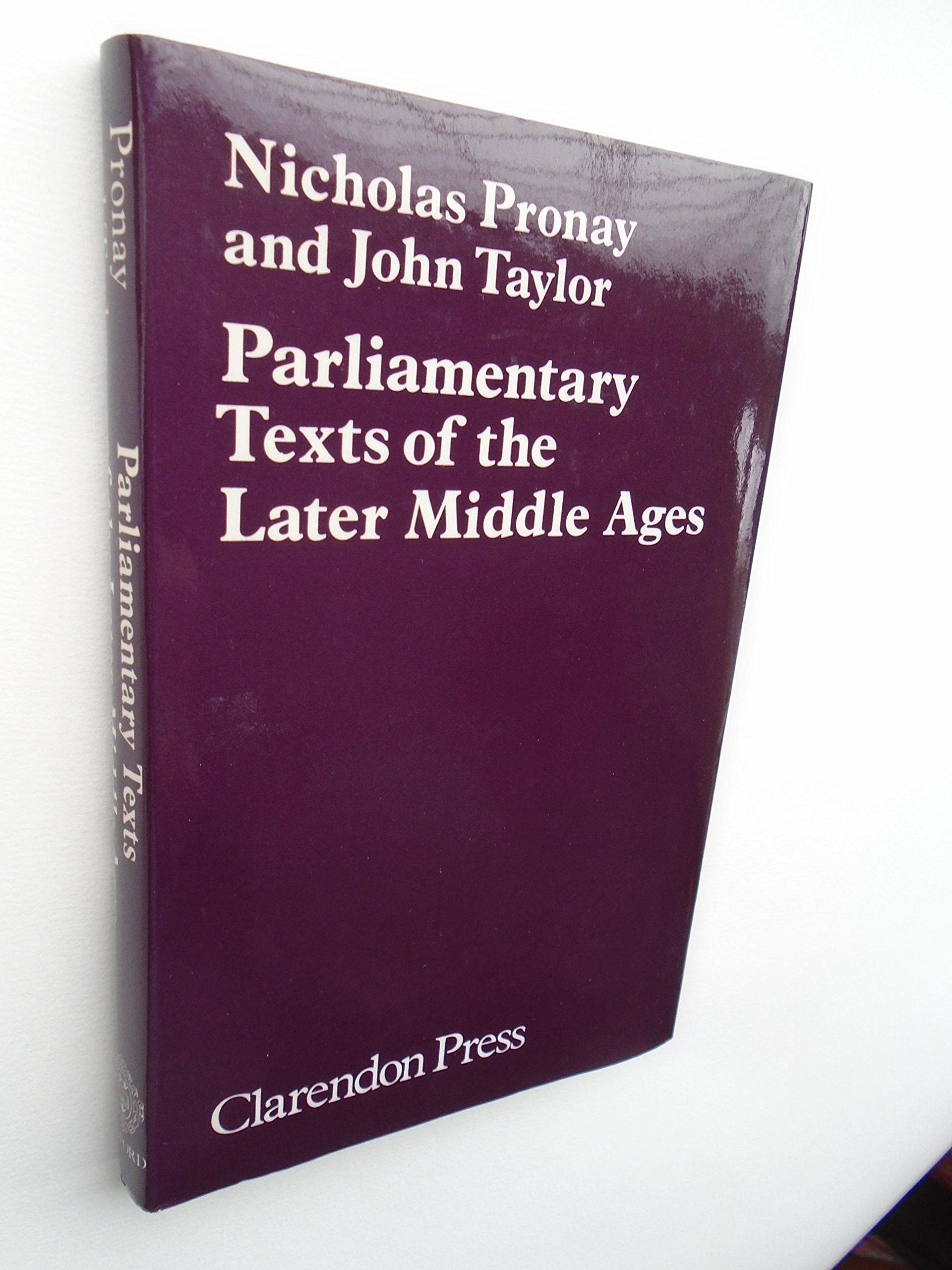 Parliamentary Texts Of The Later Middle Ages,New