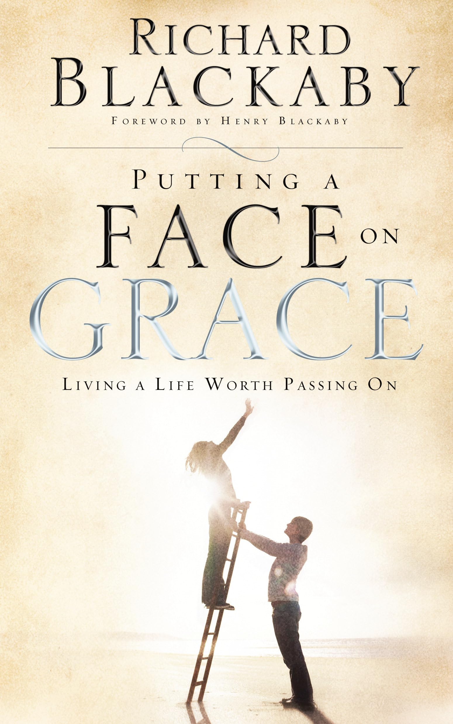 Putting a Face on Grace: Living a Life Worth Passing On,New