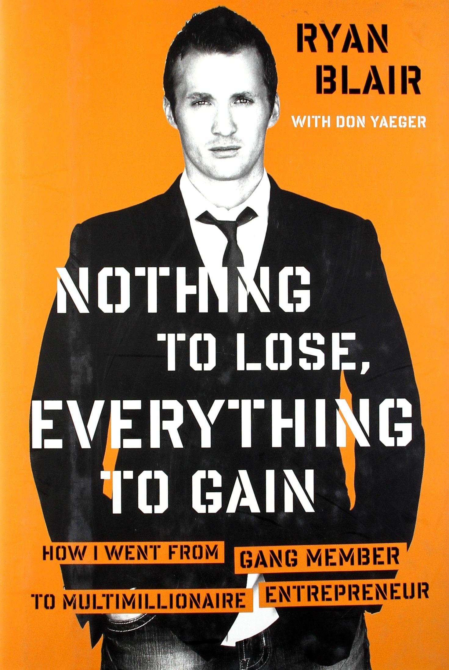 Nothing to Lose, Everything to Gain: How I Went from Gang Member to Multimillionaire Entrepreneur,New