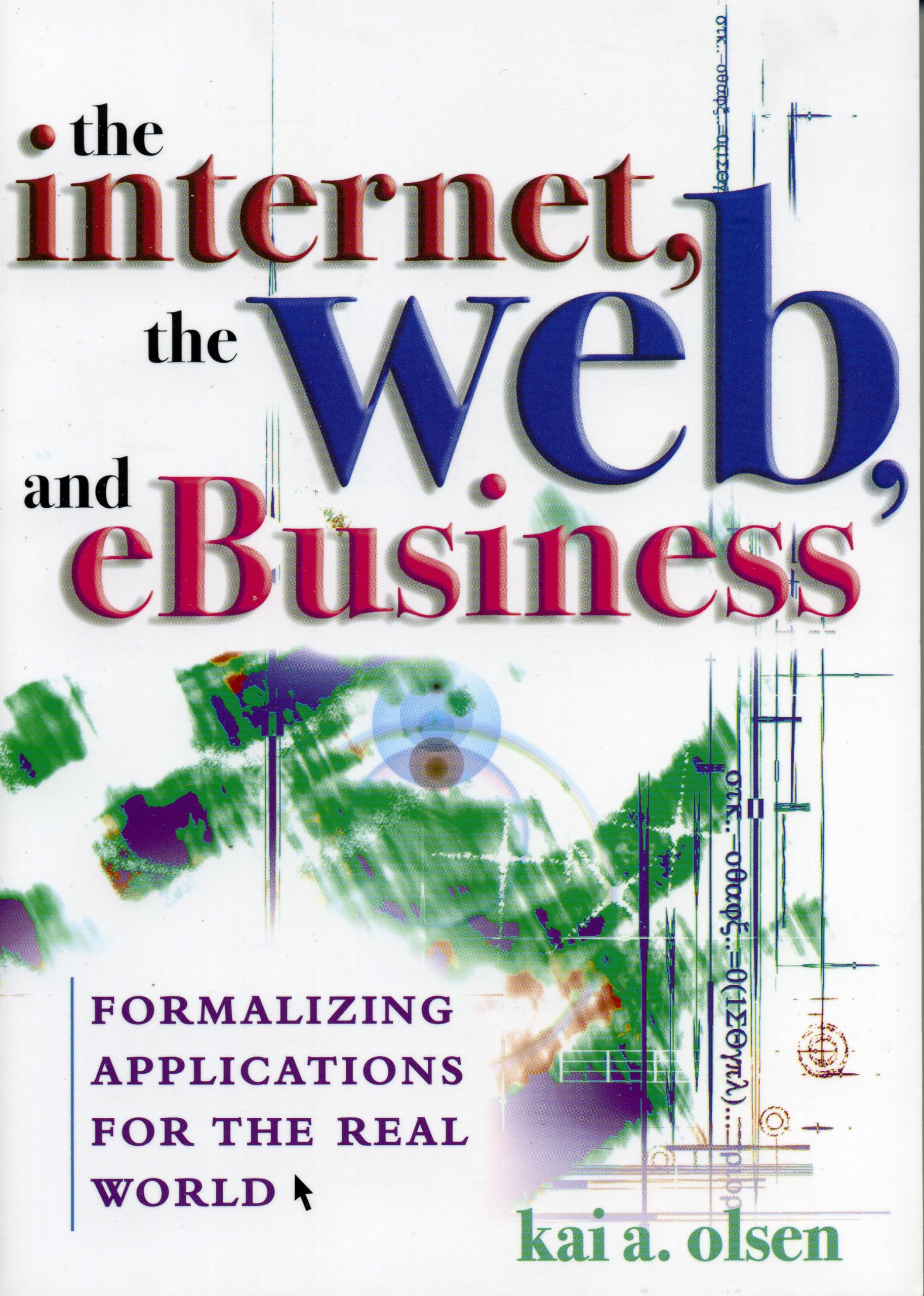 The Internet, The Web, And Ebusiness: Formalizing Applications For The Real World,Used
