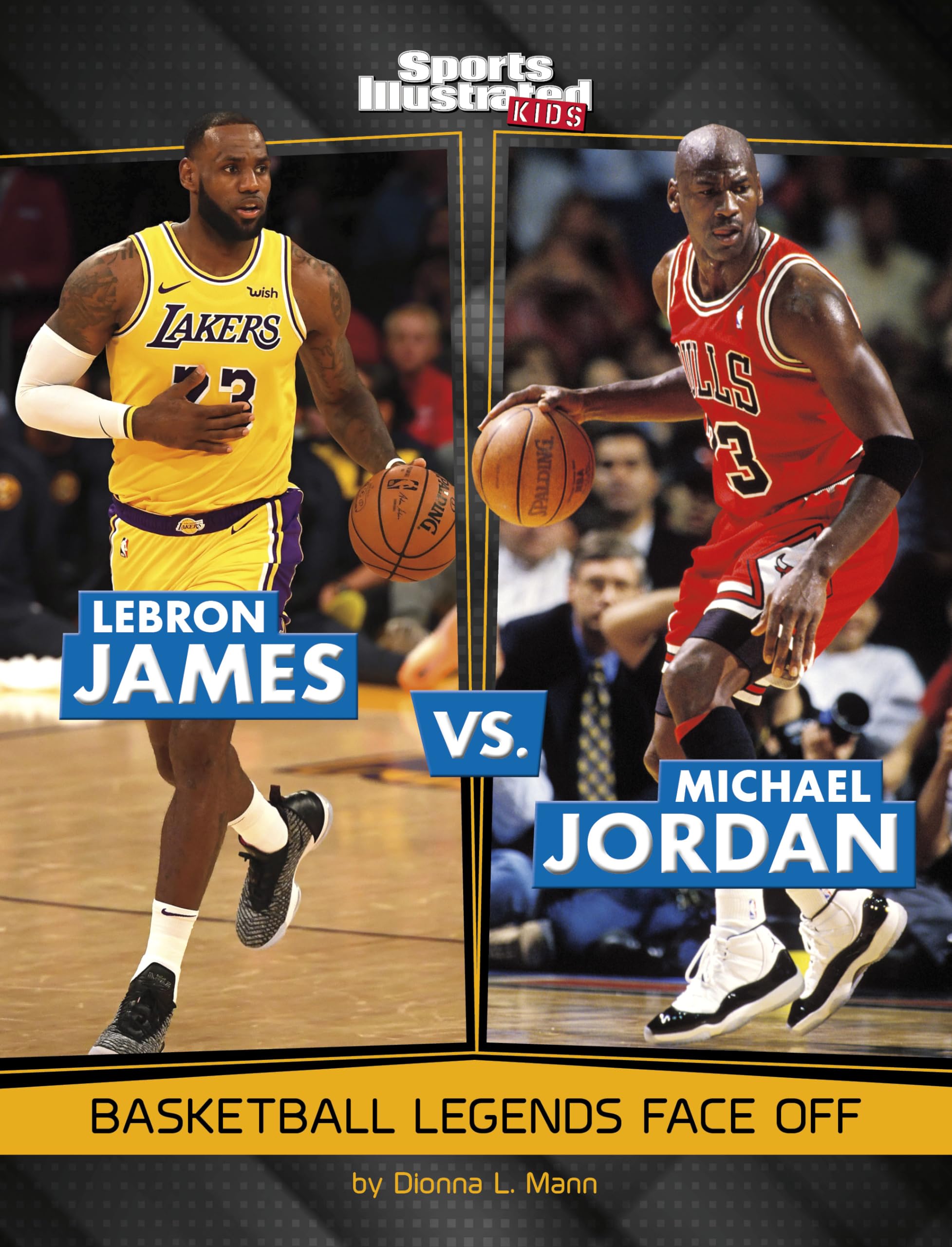 Lebron James Vs. Michael Jordan: Basketball Legends Face Off (Sports Illustrated Kids: Legend Vs. Legend),New