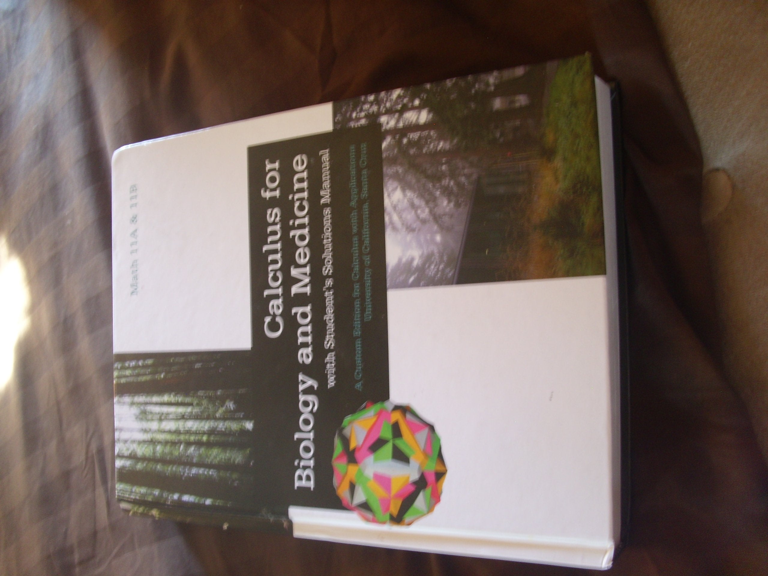 Calculus For Biology and Medicine With Student's Solutions Manual: A Custom Edition For Calculus With Applications University of,Used