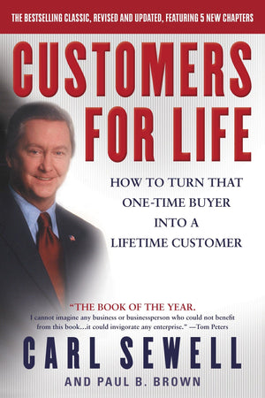 Customers For Life: How To Turn That Onetime Buyer Into A Lifetime Customer,New