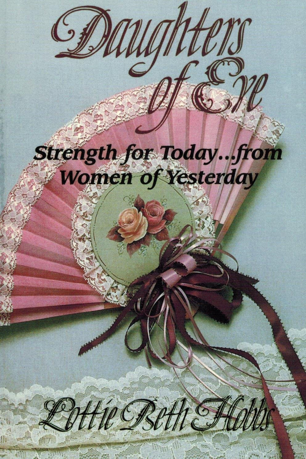 Daughters of Eve: Strength for Today from Women of Yesterday,Used