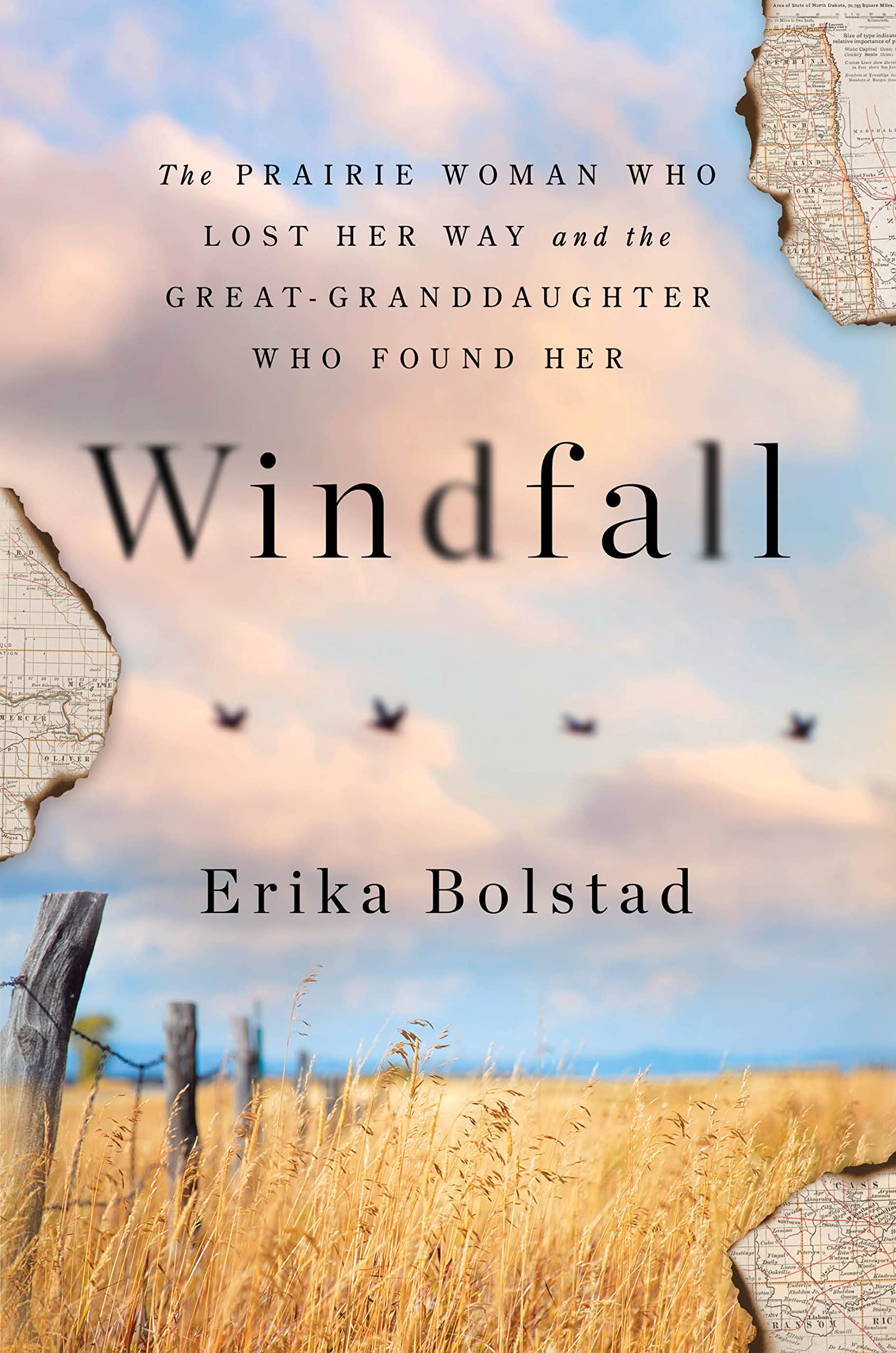 Windfall: The Prairie Woman Who Lost Her Way And The Greatgranddaughter Who Found Her,Used