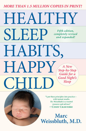 Healthy Sleep Habits, Happy Child, 5th Edition: A New StepbyStep Guide for a Good Night s Sleep