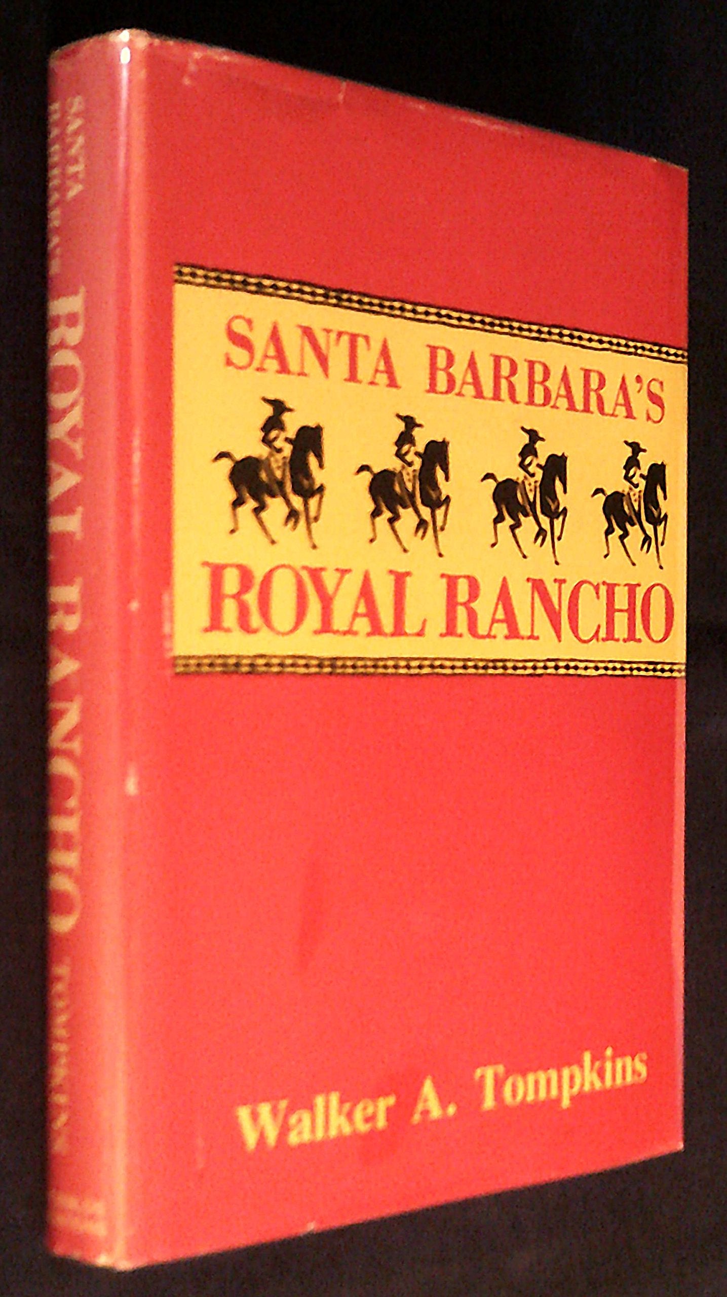 Santa Barbaras Royal Rancho: The Fabulous History Of Los Dos Pueblos,New