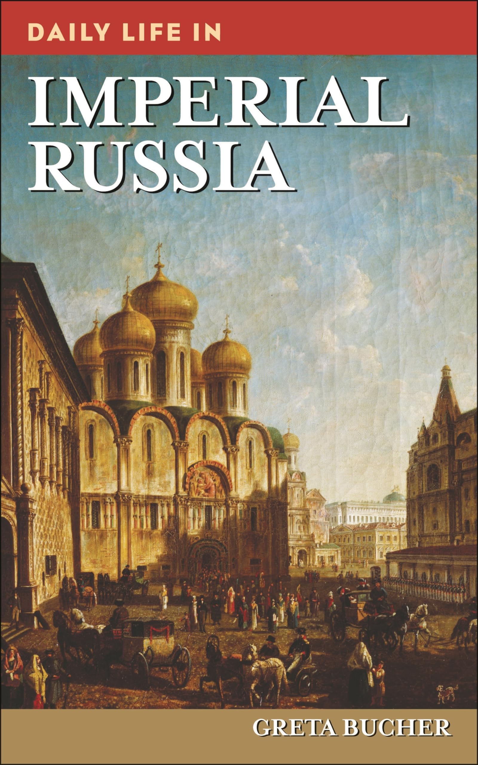 Daily Life in Imperial Russia (The Greenwood Press Daily Life Through History Series),Used