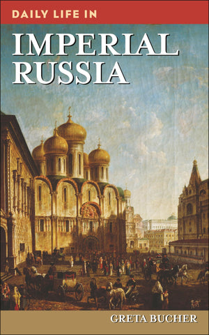 Daily Life in Imperial Russia (The Greenwood Press Daily Life Through History Series),Used