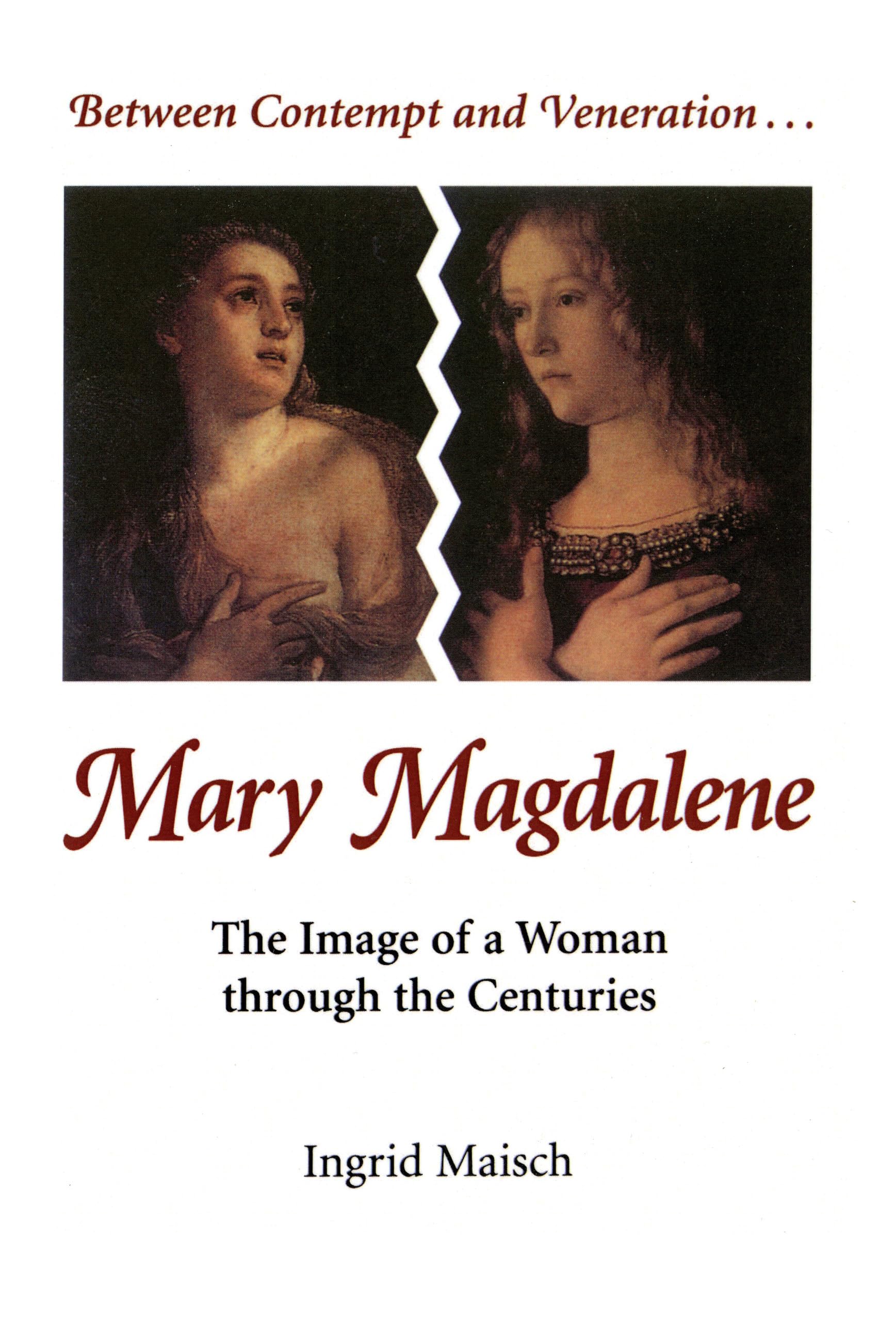 Between Contempt And Veneration...Mary Magdalene: The Image Of A Woman Through The Centuries,New