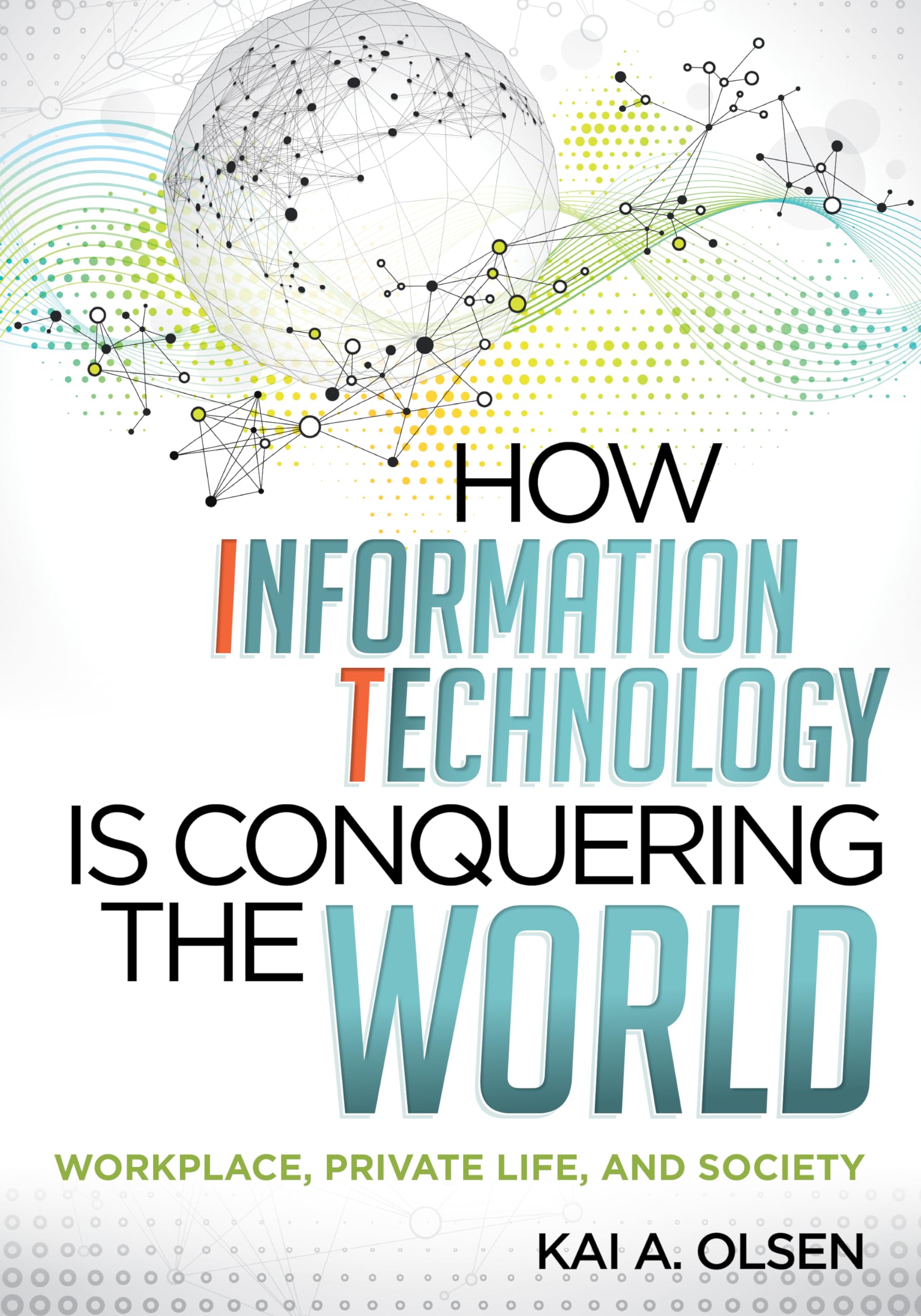 How Information Technology Is Conquering the World: Workplace, Private Life, and Society,Used