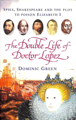 The Double Life Of Doctor Lopez : Spies, Shakespeare And The Plot To Poison Elizabeth I,New