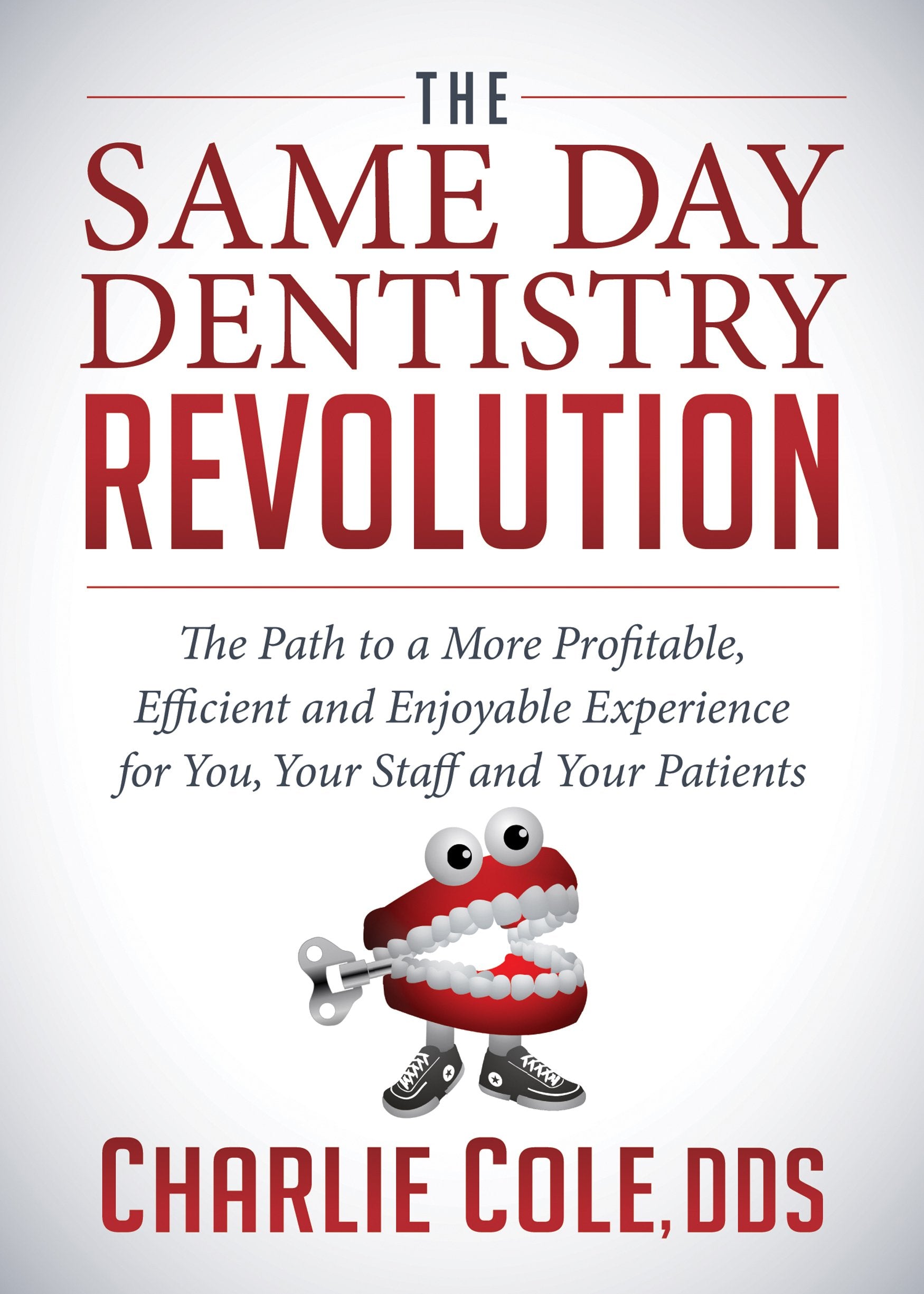The Same Day Dentistry Revolution: The Path to a More Profitable, Efficient and Enjoyable Experience for You, Your Staff and You,Used