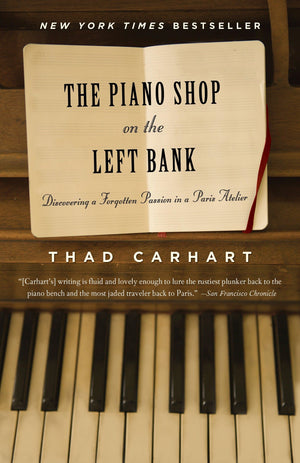 The Piano Shop on the Left Bank: Discovering a Forgotten Passion in a Paris Atelier,New