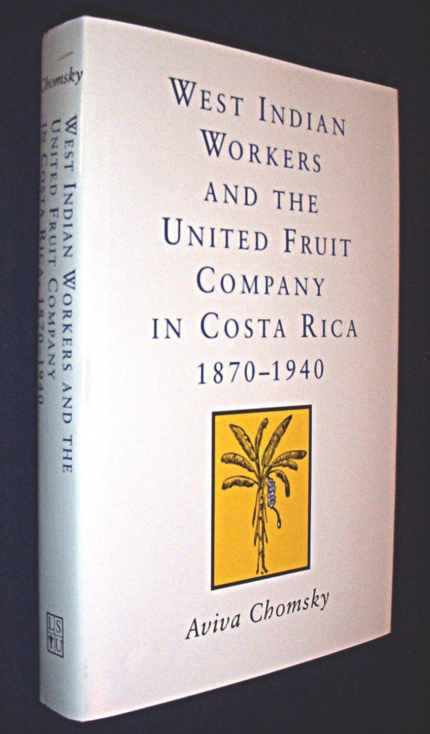 West Indian Workers And The United Fruit Company In Costa Rica 18701940,Used