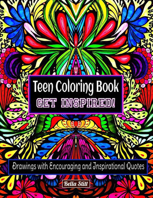 Teen Coloring Book GET INSPIRED!: Drawings with Encouraging and Inspirational Quotes,Used
