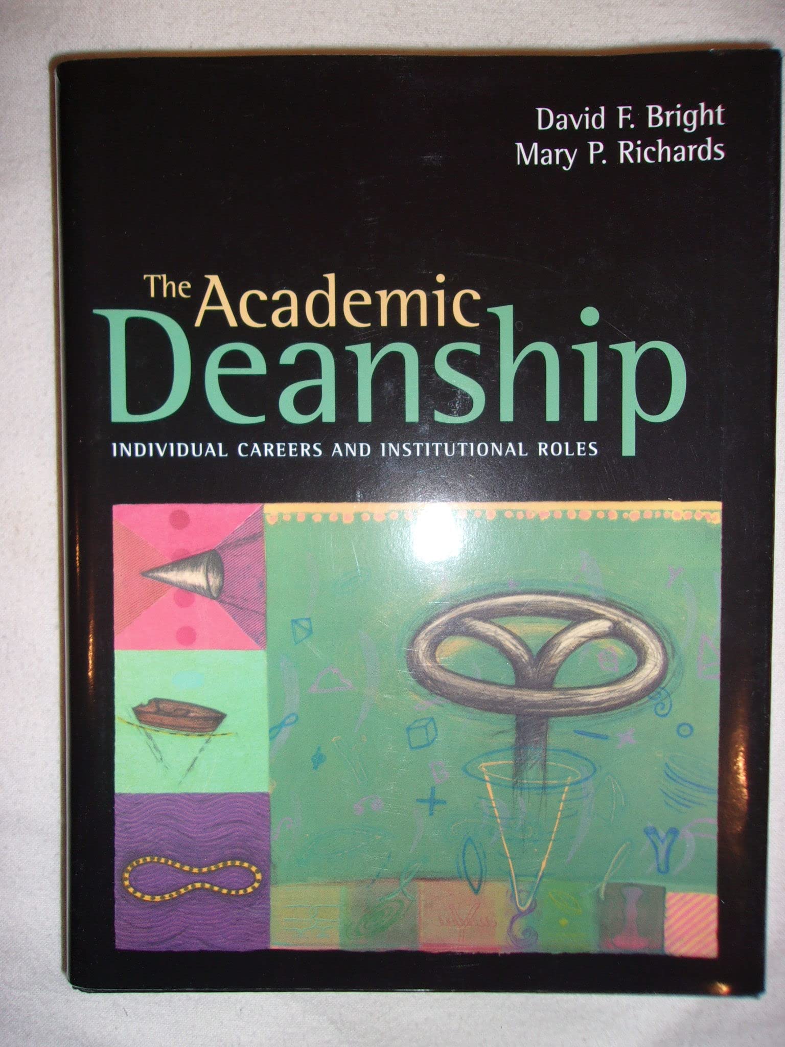 The Academic Deanship: Individual Careers and Institutional Roles,New
