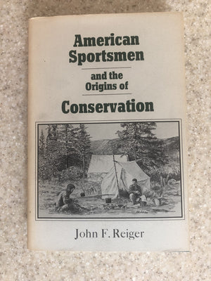 American Sportsmen and the Origins of Conservation,Used