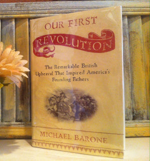 Our First Revolution: The Remarkable British Upheaval That Inspired America's Founding Fathers,Used