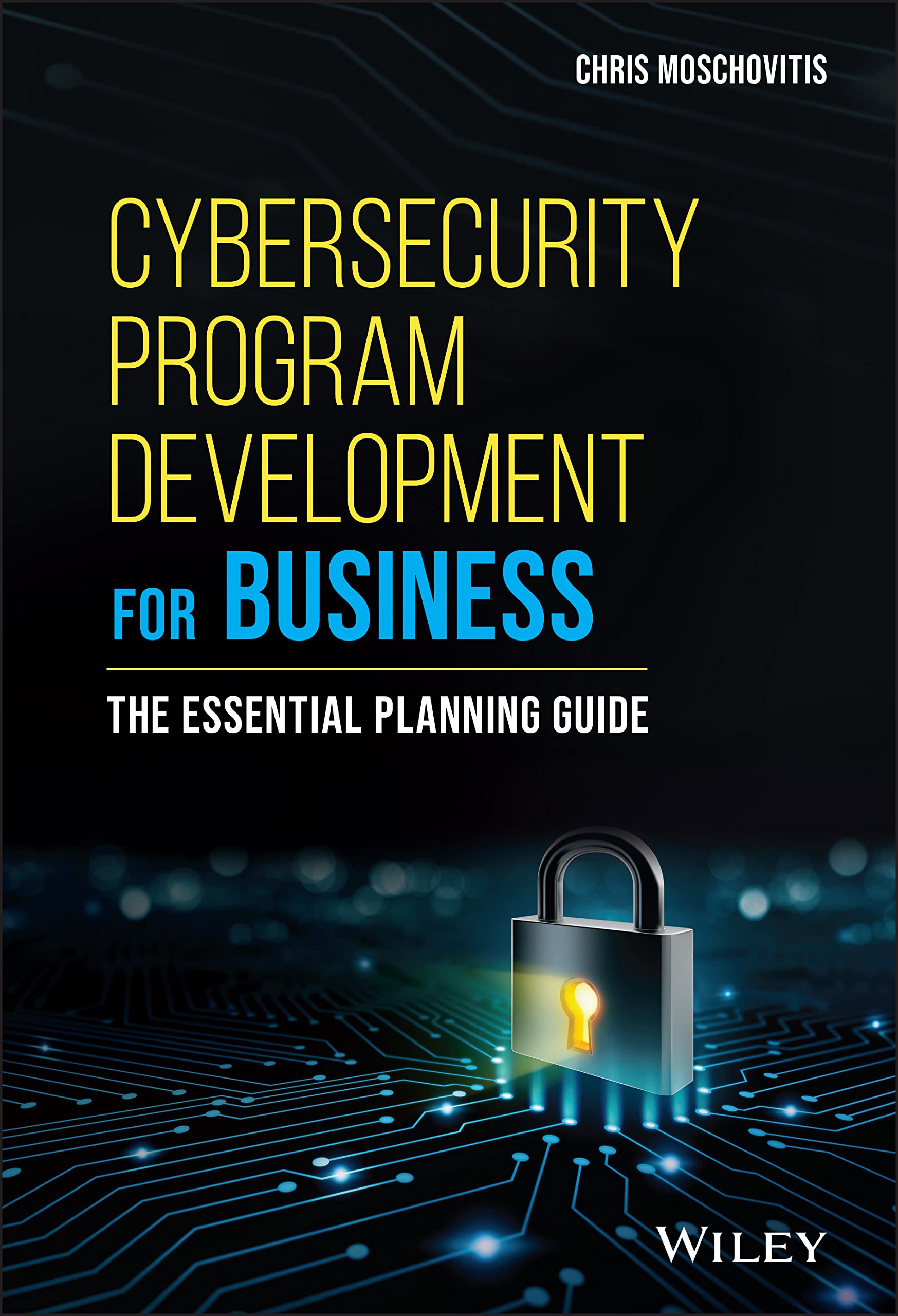 Cybersecurity Program Development for Business: The Essential Planning Guide,Used