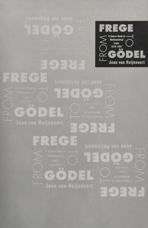 From Frege to Godel: A Source Book in Mathematical Logic, 18791931 (Source Books in History of Sciences),Used
