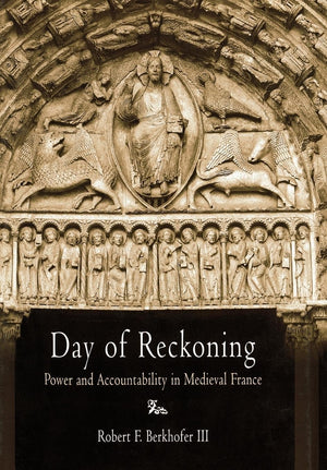 Day Of Reckoning: Power And Accountability In Medieval France (The Middle Ages Series),New