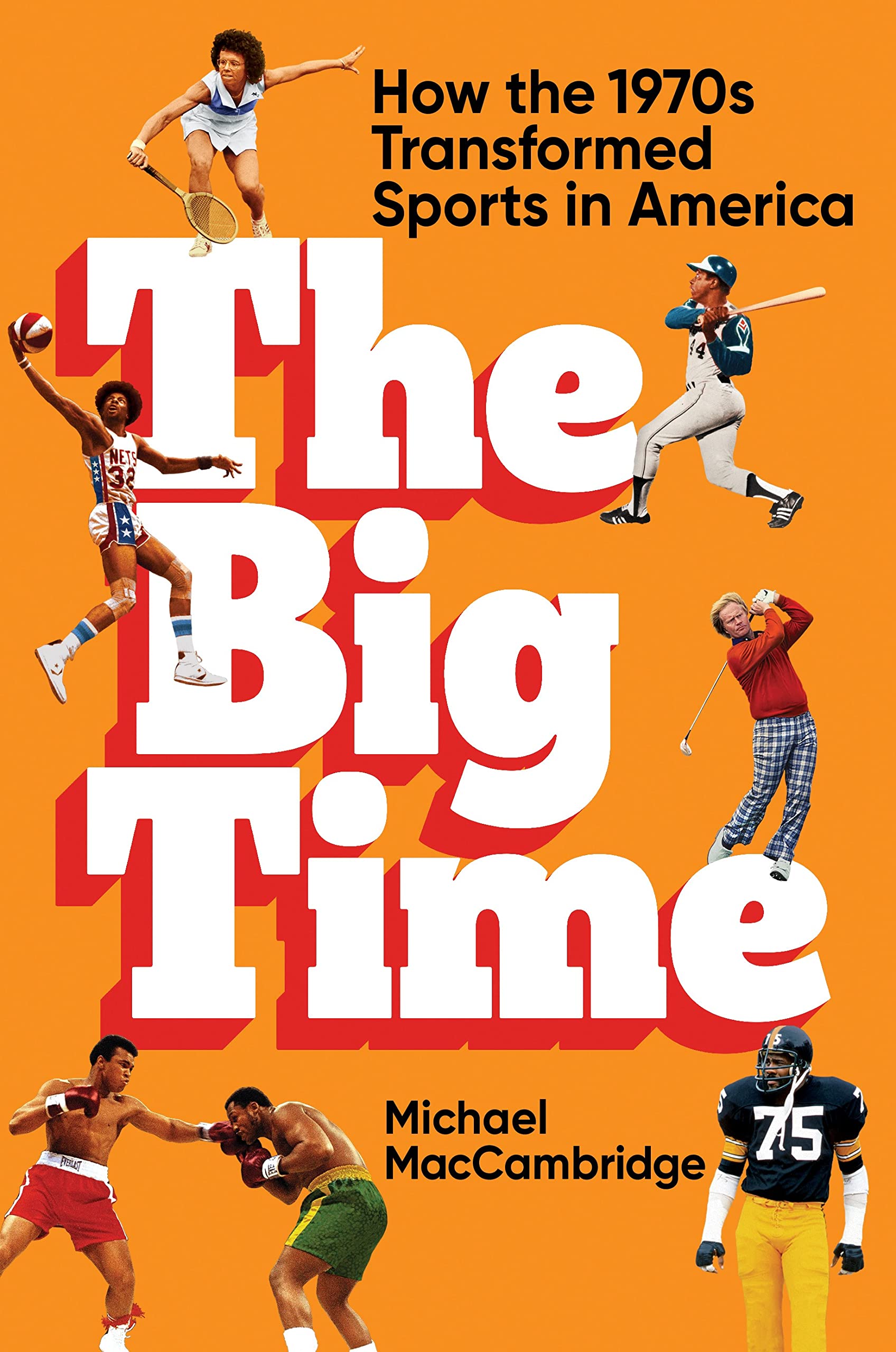 The Big Time: How The 1970S Transformed Sports In America,Used