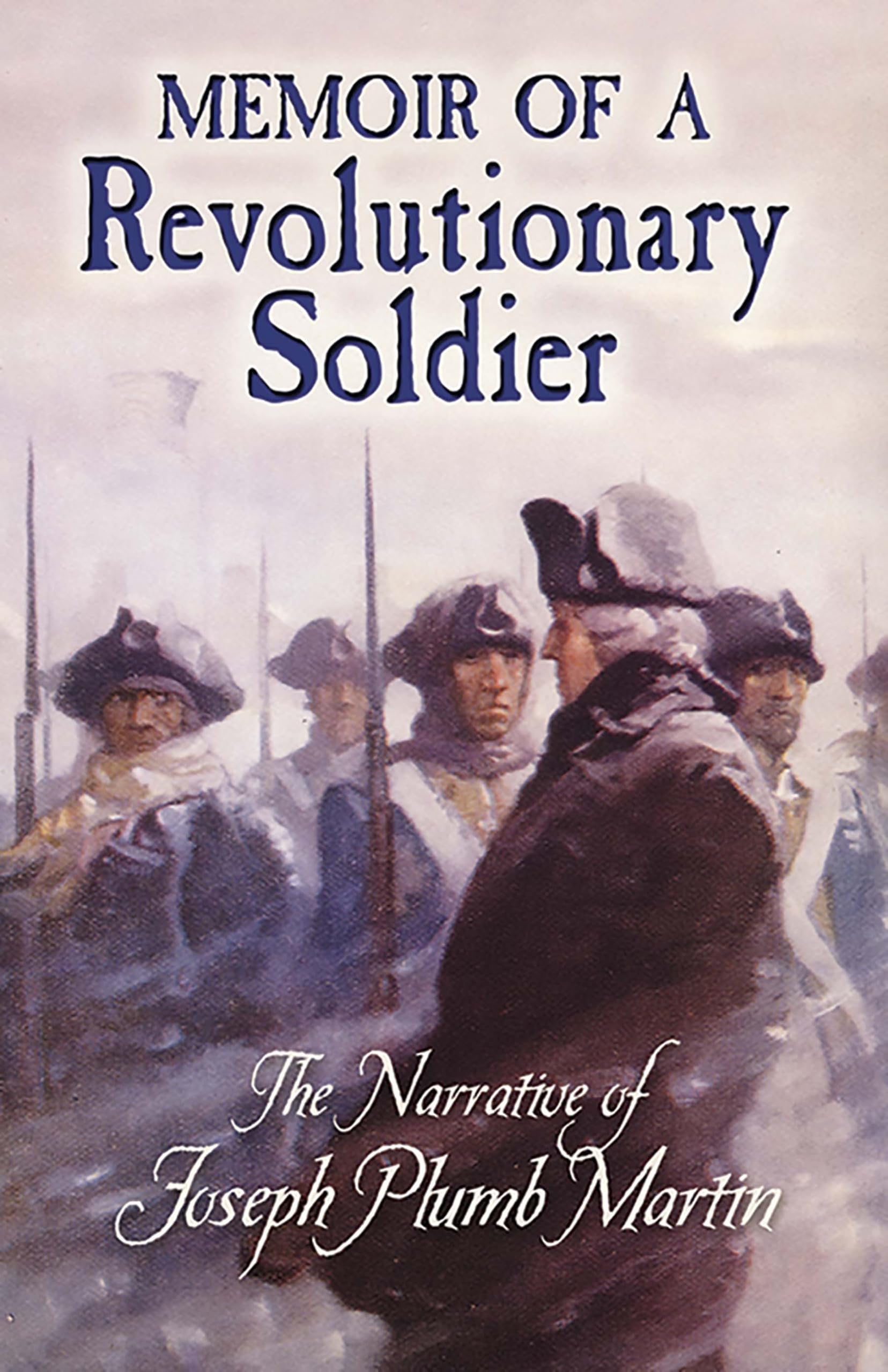 Memoir Of A Revolutionary Soldier: The Narrative Of Joseph Plumb Martin (Dover Books On Americana)