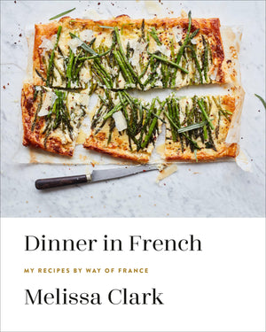 Dinner in French: My Recipes by Way of France: A Cookbook,New