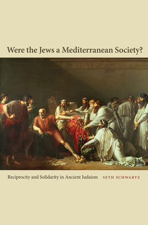 Were the Jews a Mediterranean Society?: Reciprocity and Solidarity in Ancient Judaism,Used