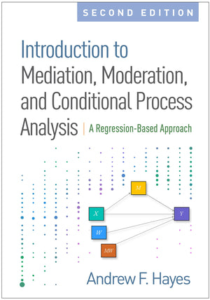 Introduction To Mediation, Moderation, And Conditional Process Analysis, Second Edition: A Regressionbased Approach (Methodolog