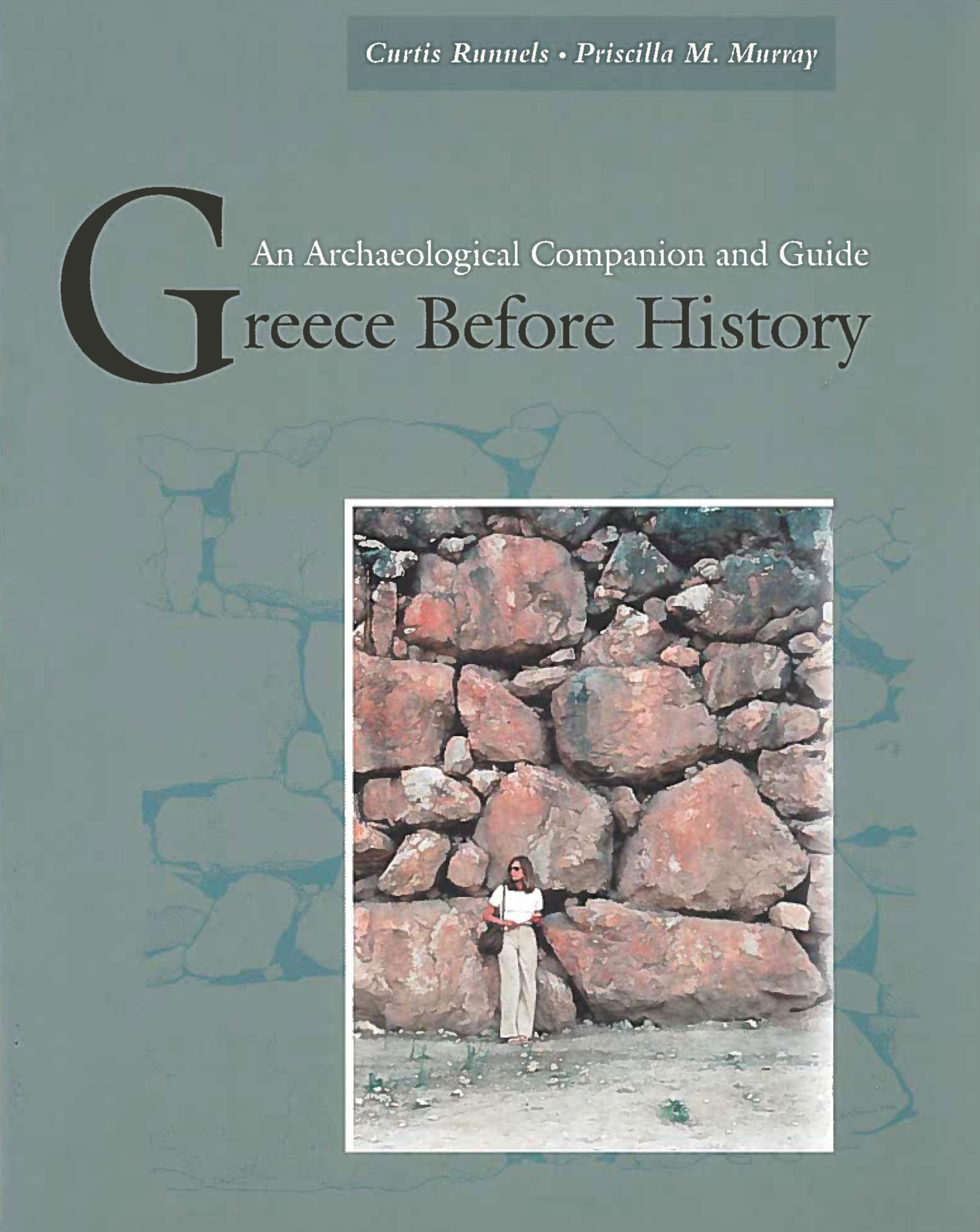 Greece Before History: An Archaeological Companion and Guide,New