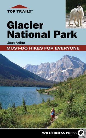 Top Trails: Glacier National Park: MustDo Hikes for Everyone