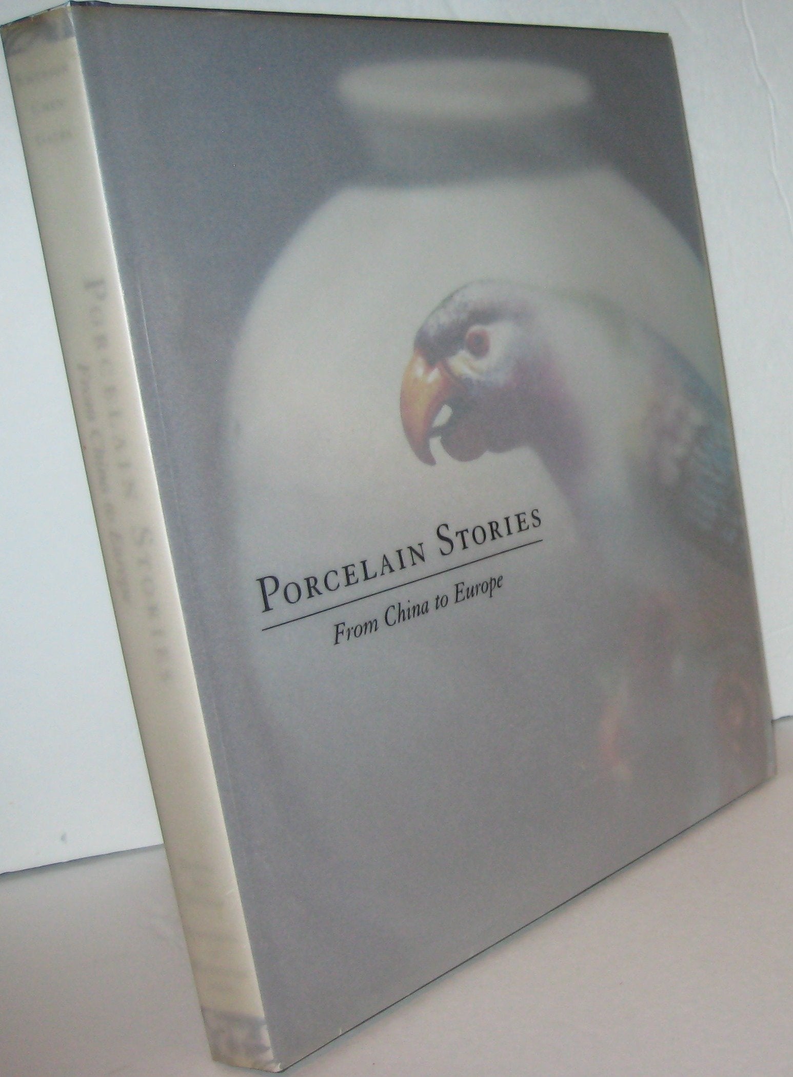 Porcelain Stories: From China to Europe,New