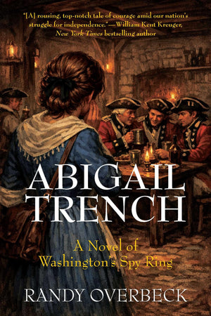 Abigail Trench: A Novel Of WashingtonS Spy Ring
