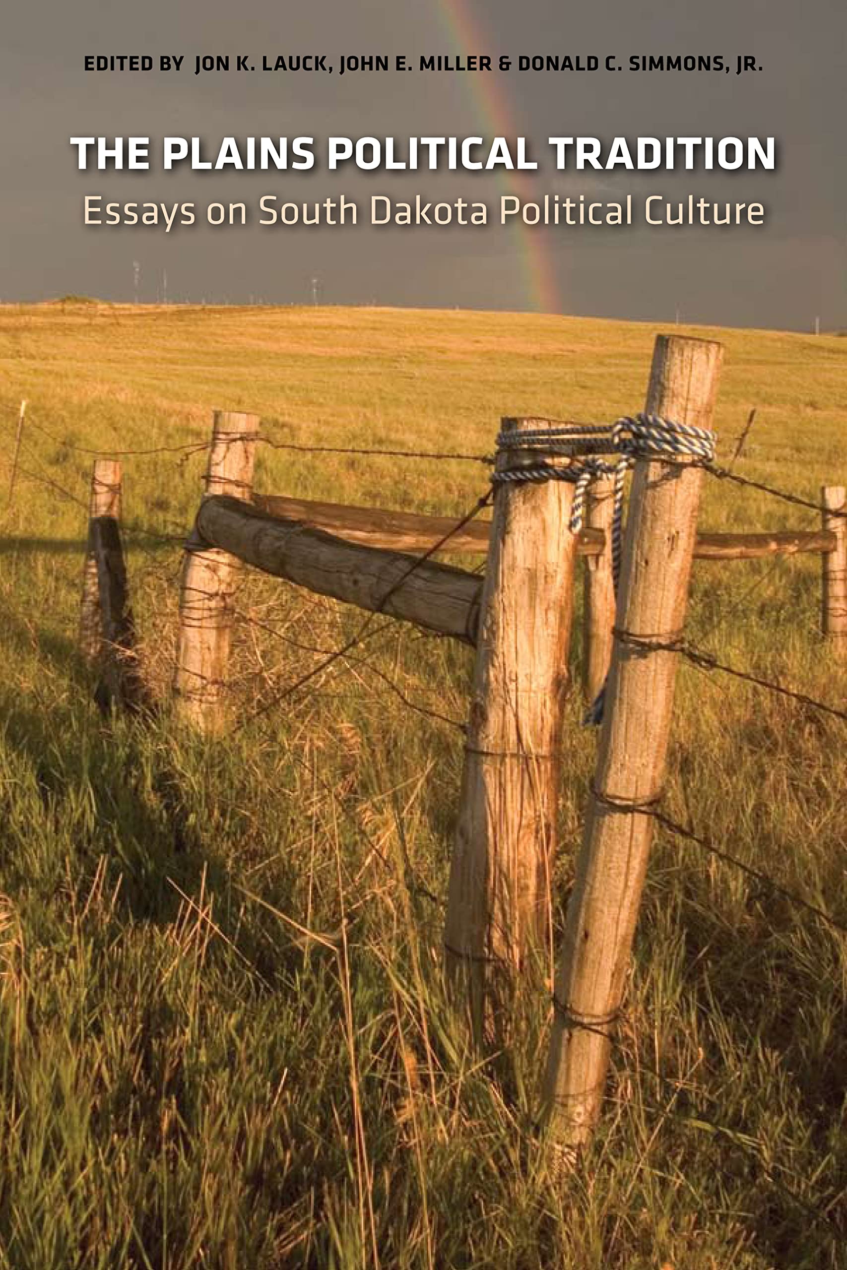 The Plains Political Tradition: Essays On South Dakota Political Tradition,New