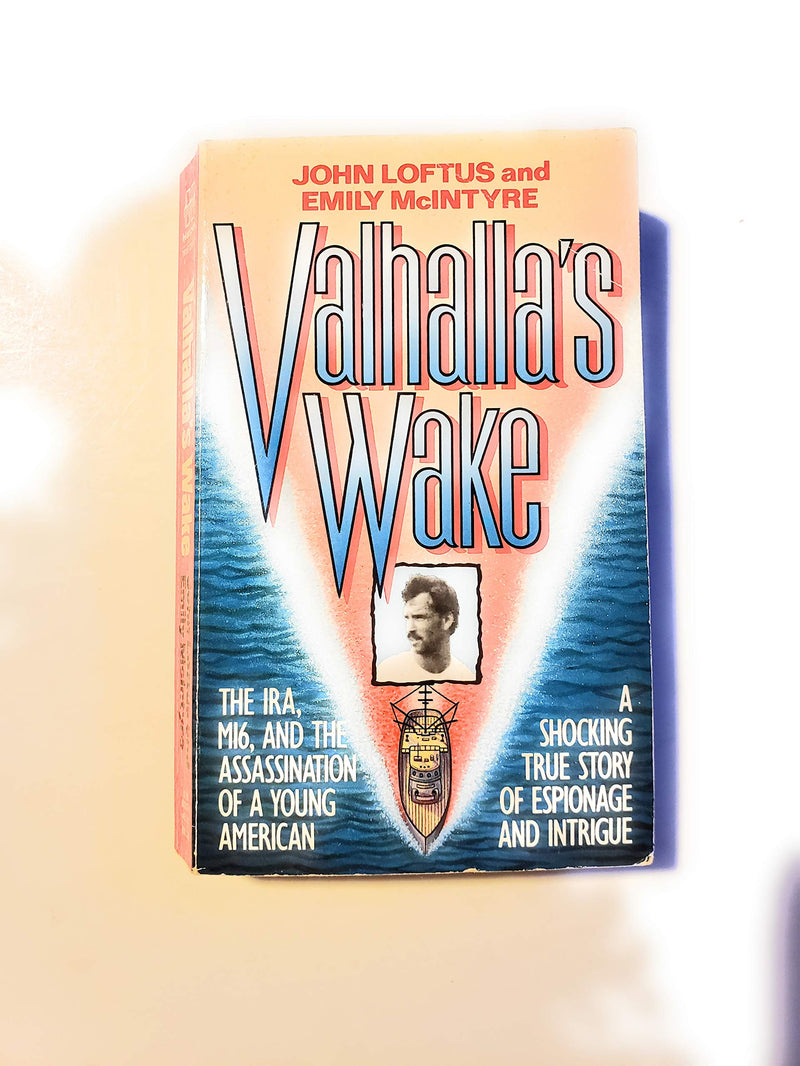 Valhalla'S Wake: The Ira, M16, And The Assassination Of A Young American,Used
