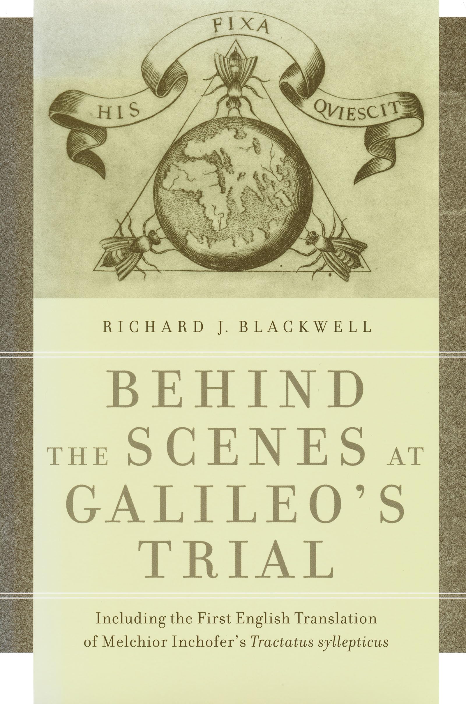 Behind The Scenes At Galileo'S Trial: Including The First English Translation Of Melchior Inchofer'S Tractatus Syllepticus