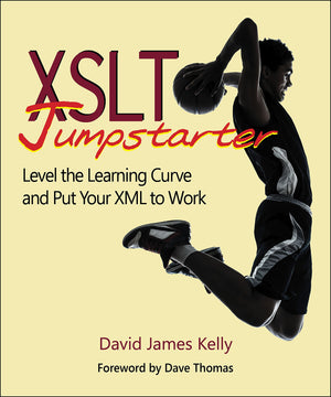 XSLT Jumpstarter: Level the Learning Curve and Put Your XML to Work,New
