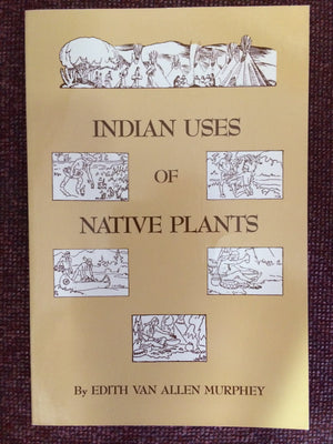 Indian Uses of Native Plants,Used
