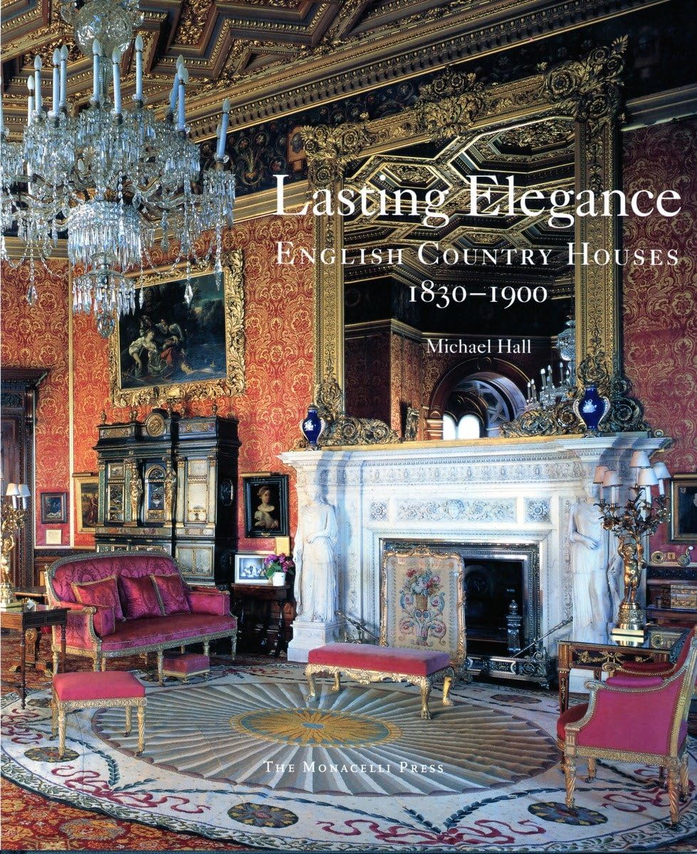 Lasting Elegance: English Country Houses 18301900