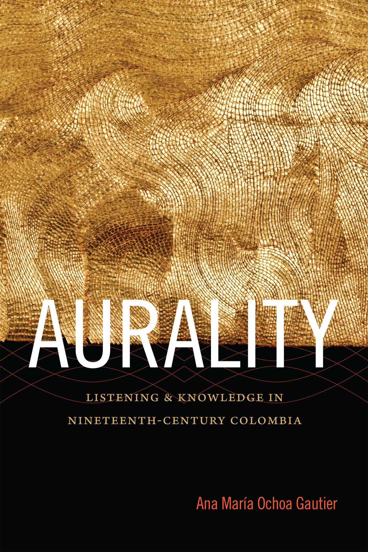Aurality: Listening And Knowledge In Nineteenthcentury Colombia (Sign, Storage, Transmission),Used