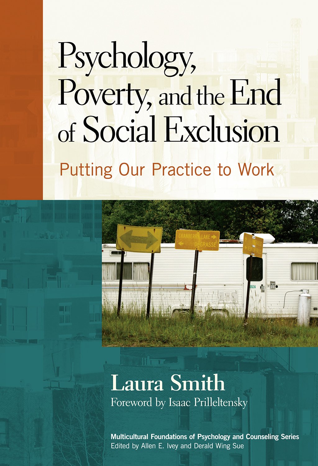 Psychology, Poverty, And The End Of Social Exclusion: Putting Our Practice To Work (Multicultural Foundations Of Psychology And